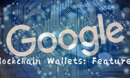 Comprehensive Design Plan for Blockchain Wallets: Features, Security, and User Experience
