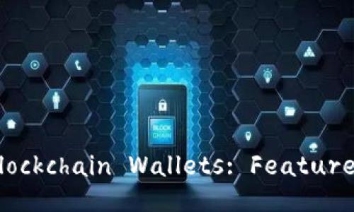 Comprehensive Design Plan for Blockchain Wallets: Features, Security, and User Experience